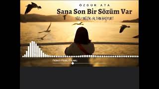 Özgür Ata - Sana Son Bir Sözüm Var (Türkçe Şarkılar) Resimi