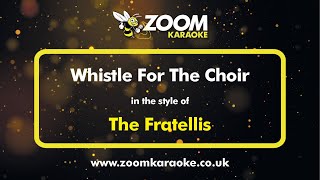 Video thumbnail of "The Fratellis - Whistle For The Choir - Karaoke Version from Zoom Karaoke"