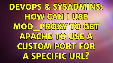 DevOps & SysAdmins: How can I use mod_proxy to get Apache to use a custom port for a specific URL?