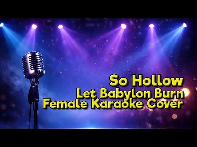 So Hollow I Let Babylon Burn I Female Karaoke Cover