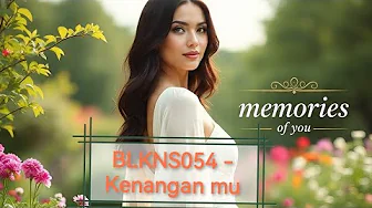 Blkns054 - Kenangan mu (official music lyric) Blkns054 - Kenangan mu (official music lyric)