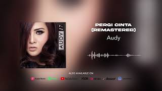 Audy - Pergi Cinta (Remastered) (Official Audio)