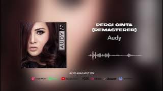 Audy - Pergi Cinta (Remastered)
