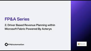[FPA Series - 2] Driver Based Revenue Planning within Microsoft Fabric Powered By Acterys