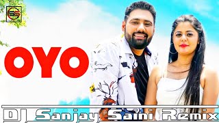 OYO Aala Kamre / Amit Saini Rohtakiya / Power Blasting DJ Mix / DJ Sanjay Saini Remix