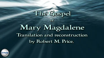 The Complete Gospel of Mary Magdalene - A 31 Pearls HQ Audiobook