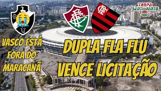 🔥 O MARACA É NOSSO - DUPLA FLA FLU VENCE A LICITAÇÃO E VASCO ESTÁ FORA DO MARACANÃ