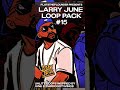 Larry June Loop Pack 15 Out Now!