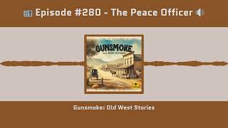 Gunsmoke #280 | "The Peace Officer" (1957 Radio Classic) | Full Episode