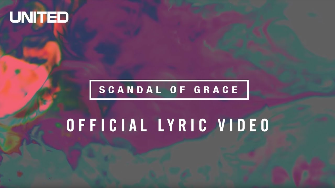 Download Scandal of Grace Lyric video - Hillsong UNITED