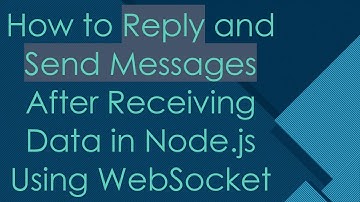 How to Reply and Send Messages After Receiving Data in Node.js Using WebSocket