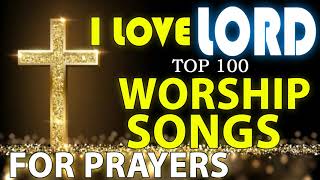 Best 100 Morning Worship Songs For Prayers 2021 - 2 Hours Nonstop Praise And Worship Songs All Time