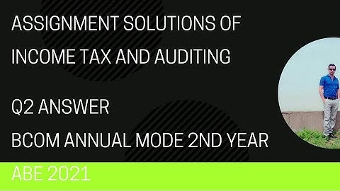 Income tax & auditing assignment solution | Bcom 2nd year annual mode income tax assignment answer |