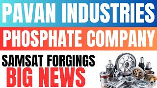 PAVAN INDUSTRIES 🔥 PHOSPHATE COMPANY// SAMRAT FORGINGS// BIG NEWS 🗞️