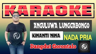 ANGULUWA LUNGGABONGO KARAOKE NADA PRIA - Kinanti Nina | Dangdut Gorontalo