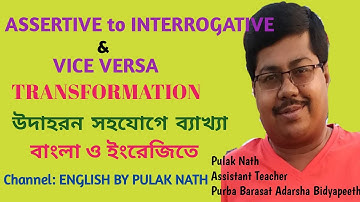 TRANSFORMATION OF SENTENCES. ASSERTIVE TO INTERROGATIVE & VICE VERSA