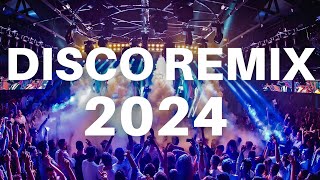 Disco Remix 2024 - Best Remixes Mashups Of Popular Songs 2024 Dj Club Music Party Remix 2023