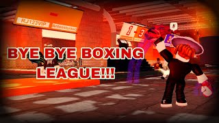 BYE ROBLOX BOXING LEAGUE (QUITTING)