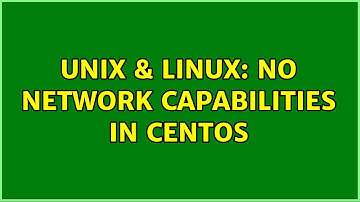 Unix & Linux: No network capabilities in CentOS (2 Solutions!!)