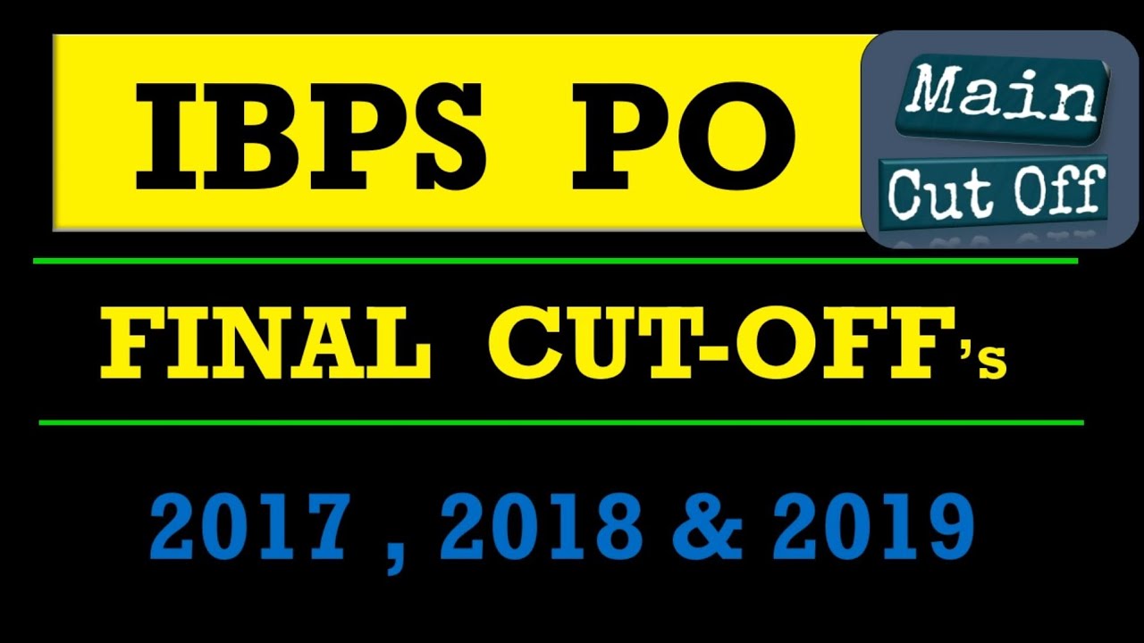 IBPS PO || Mains & "FINAL" Cut-off || 2017 , 2018 & 2019