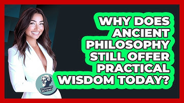 Why Does Ancient Philosophy Still Offer Practical Wisdom Today? - Philosophy Beyond