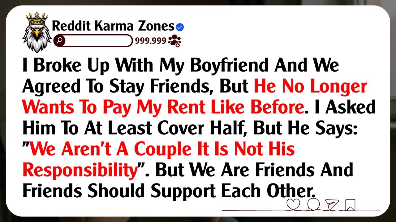 I Broke Up With My Boyfriend And We Agreed To Stay Friends, But He No Longer Wants To Pay My...