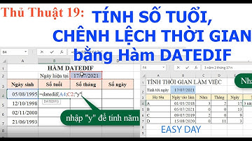 THỦ THUẬT 19: TÍNH SỐ TUỔI, CHÊNH LỆCH THỜI GIAN bằng hàm DATEDIF