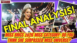 🇺🇸 #FINAL ANALYSIS! #MISSBRICS #2026 MISS CATEGORY: DO YOU THINK SHE SURPASSED #MISSUNIVERSE?