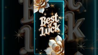 Sending You All the Best Luck and Good Wishes for the Future! π #shorts #exams #goodluck #wishes Sending You All the Best Luck and Good Wishes for the Future! π #shorts #exams #goodluck #wishes