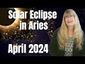 Solar Eclipse April 2024 – A Bridge to a New Life – April 8, 2024 – new moon in Aries