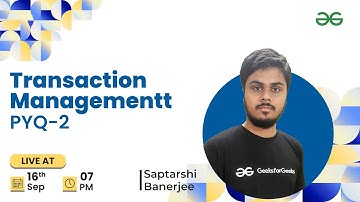 Transaction Managementt -PYQ-2 | DBMS | GeeksforGeeks GATE | Saptarshi Banerjee