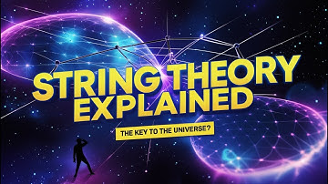 String Theory EXPLAINED: The Key to Unlocking the Secrets of the Universe?