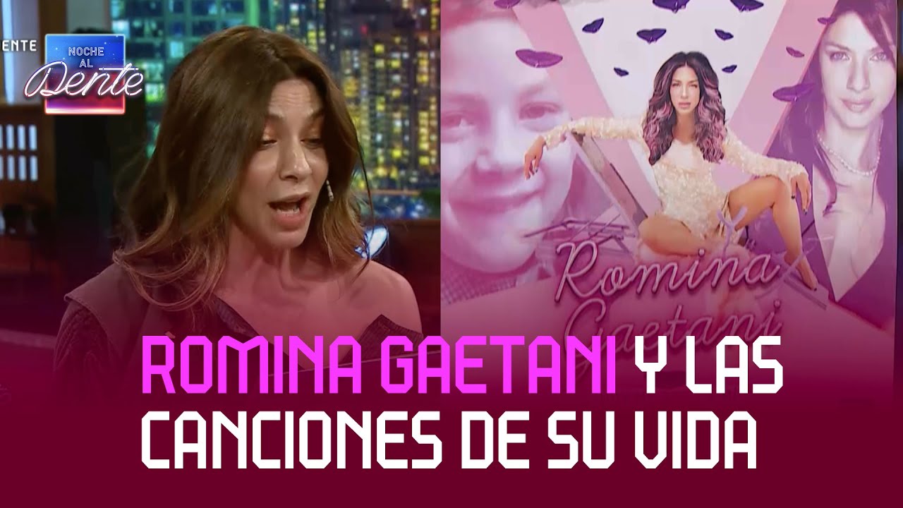 ROMINA GAETANI y las canciones de su vida