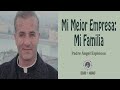 Mi Mejor Empresa: Mi Familia - Padre Ángel Espinosa