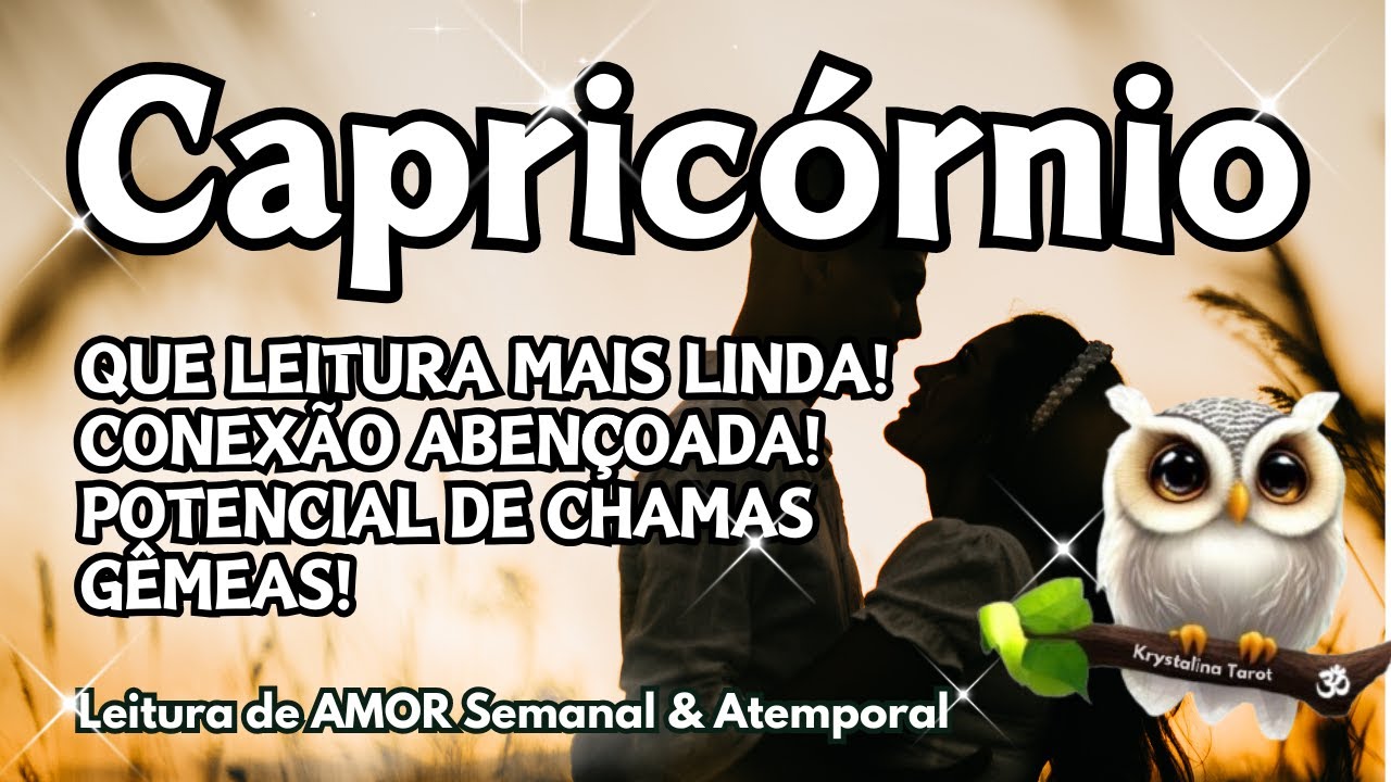 ♑ CAPRICÓRNIO 💘 QUE LEITURA MAIS LINDA! CONEXÃO ABENÇOADA! POTENCIAL DE CHAMAS GÊMEAS! 😍💑🙌✨