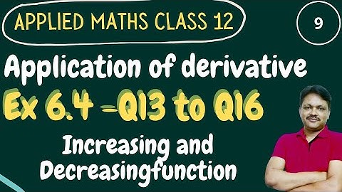 Ex 6.4 (Q13-Q16) | Increasing and Decreasing Functions | class 12 Applied maths | Gaur Classes