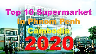 Top 10 Super Market in Phnom Penh, Cambodia 2020 | vlogs