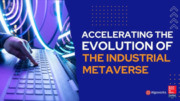 Accelerating The Evolution of The Industrial Metaverse | Digital Twin Technology | Algoworks