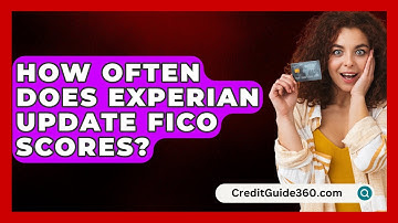 How Often Does Experian Update FICO Scores? - CreditGuide360.com