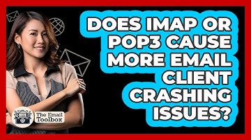 Does IMAP Or POP3 Cause More Email Client Crashing Issues? - TheEmailToolbox.com