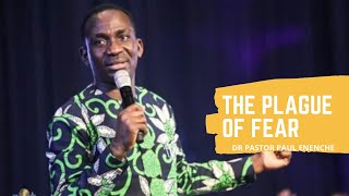 THE PLAGUE OF FEAR | DR PASTOR PAUL ENENCHE
