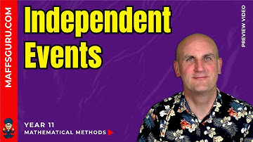 Independent Events | Year 11 Mathematical Methods | MaffsGuru.com