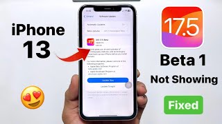 iOS 17.5 Beta 1 Update not showing on iPhone 13 - How to fix