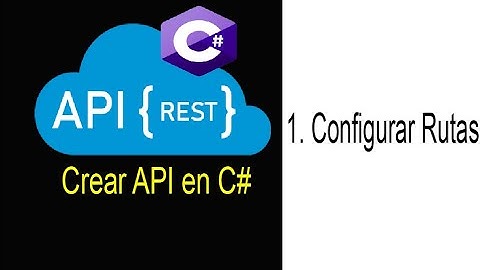 1 - Crear Api en C#: Configurar Rutas de la API REST