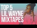 Top 5 Lil Wayne Mixtapes