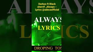 DARKOO FT BLACK SHERRIF_ ALWAYS LYRICS VIDEO LOADING TONIGHT 🕯️🕯️🕯️@adecaofficial_graphics