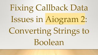 Fixing Callback Data Issues in Aiogram 2: Converting Strings to Boolean