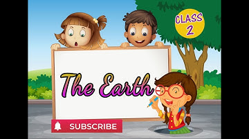 About Earth | Class 2 | Nature study | CBSE