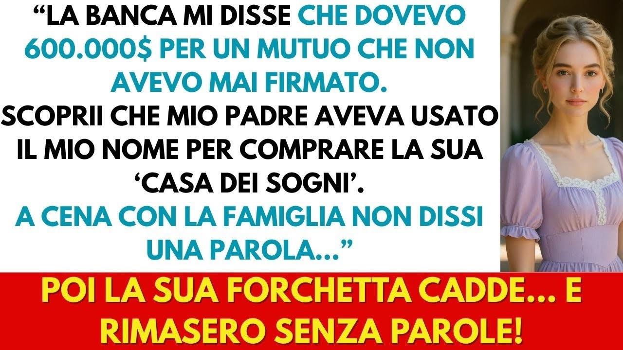 La banca mi disse che dovevo 600.000$ per un mutuo mai firmato; mio padre usò il mio nome