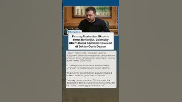 Perang Rusia dan Ukraina Terus Memanas, Zelensky Klaim Rusia Tambah Pasukan di Sektor Garis Depan